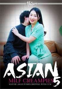 Asian MILF Creampies #5 – Mature XXX