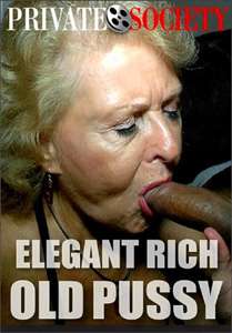 Elegant Rich Old Pussy – Private Society