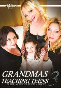 Grandmas Teaching Teens #3 – Mature XXX