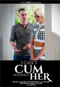 I Can’t Cum Without Her – Pure Taboo