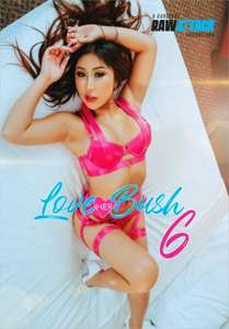 Love Her Bush #6 – Raw Attack