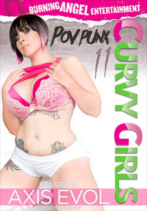 P.O.V. Punx #11: Curvy Girls – Burning Angel